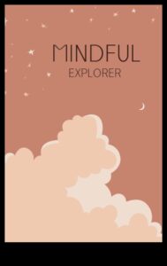 The Mindful Explorer: Mapping the Terrain of Present Awareness