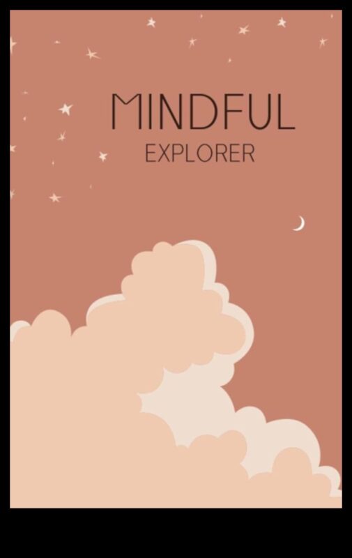 The Mindful Explorer: Mapping the Terrain of Present Awareness